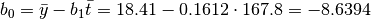 b_0 = \bar y - b_1 \bar t = 18{.}41 - 0{.}1612 \cdot 167{.}8 = -8{.}6394