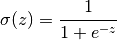 \sigma (z)=\cfrac{1}{1+e^{-z}}