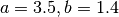 a=3.5,b=1.4